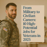 From Military to Civilian Careers: 10 High-Potential Jobs for Veterans