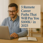 5 Remote Career Paths That Will Pay You $100K+ in 2025